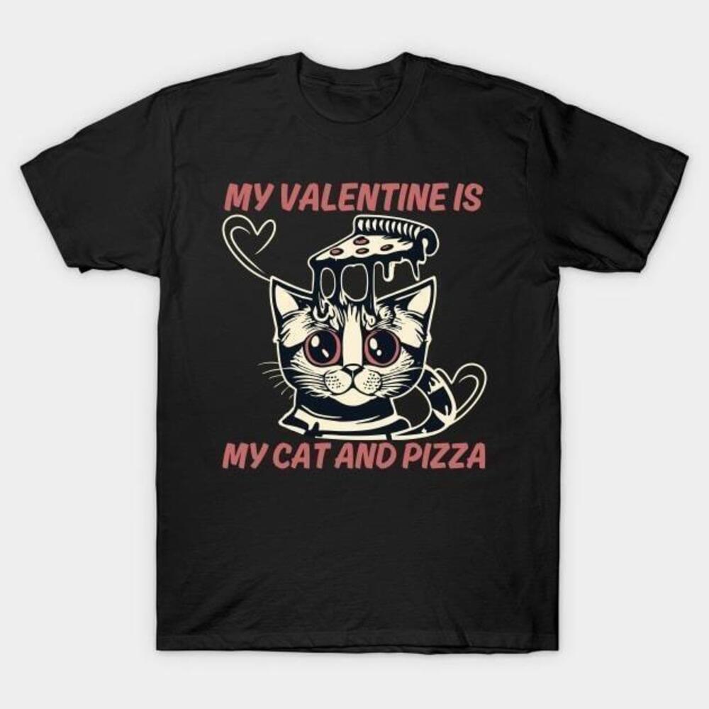 Funny My Valentine Is My Cat And Pizza Tshirt